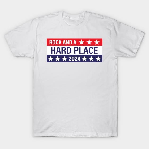 Rock and a Hard Place 2024 - Political Presidential Election T-Shirt by RS